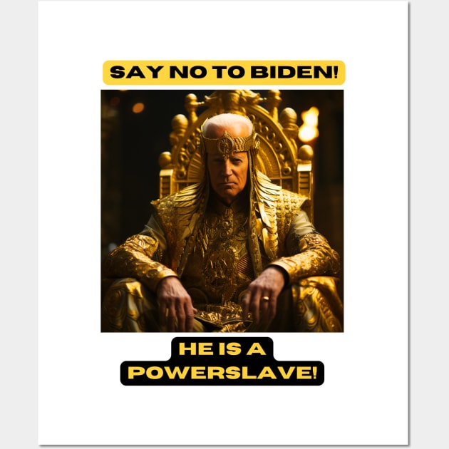 Say no to Biden! He is a Powerslave! Wall Art by St01k@